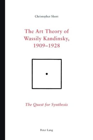 The Art Theory of Wassily Kandinsky, 1909-1928