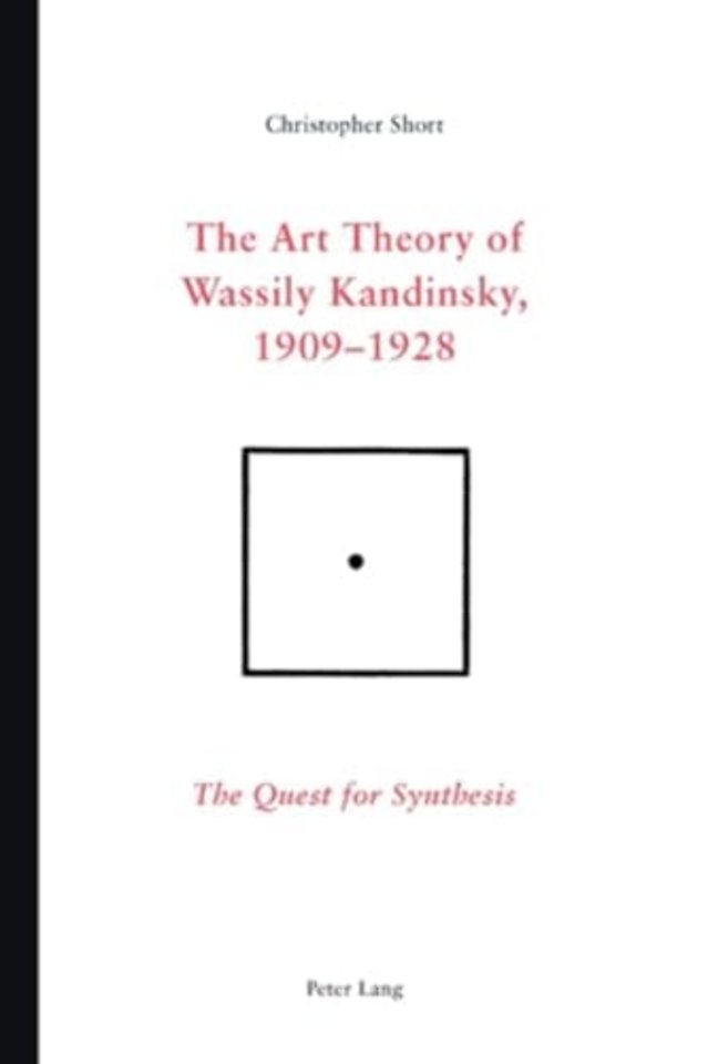 The Art Theory of Wassily Kandinsky, 1909-1928