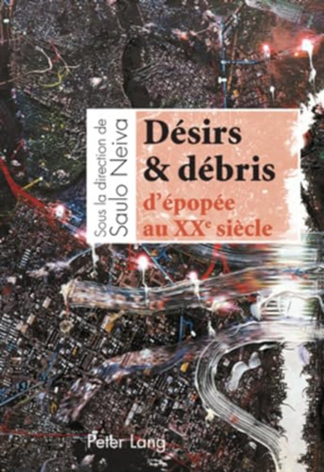 Desirs & debris d’epopee au XX e siecle