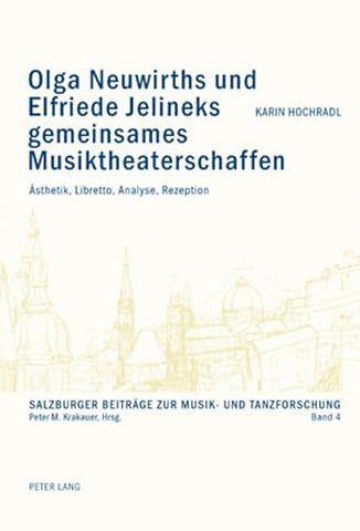 Olga Neuwirths Und Elfriede Jelineks Gemeinsames Musiktheaterschaffen