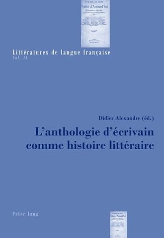 L'Anthologie d'Ecrivain Comme Histoire Litteraire