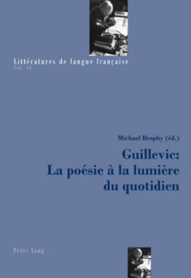 Guillevic: La Poesie A La Lumiere Du Quotidien