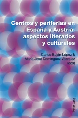 Centros Y Periferias En Espana Y Austria: Aspectos Literarios Y Culturales