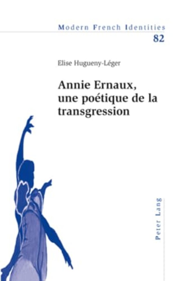 Annie Ernaux, Une Poetique de la Transgression