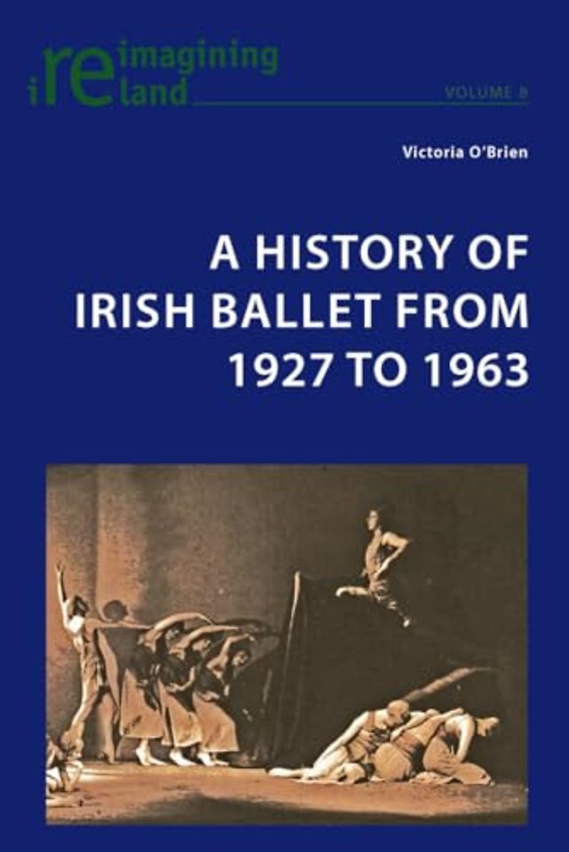 A History of Irish Ballet from 1927 to 1963