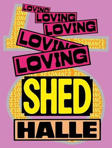 Loving Shedhalle – Resonance