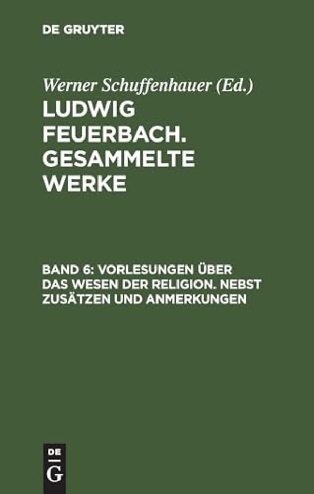 Vorlesungen Ueber Das Wesen Der Religion/Nebst Zusaetzen Und Anmerkungen