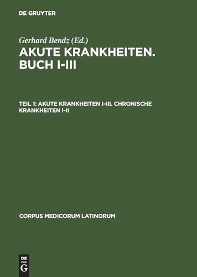Caelius Aurelianus: "Akute Krankheiten", Buch I-III / "Chronische Krankheiten", Buch I-V