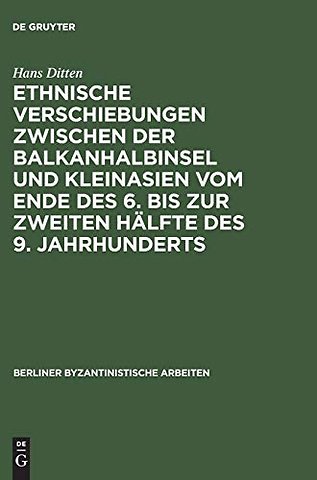 Ethnische Verschiebungen zwischen der Balkanhalbinsel und Kleinasien vom Ende des 6. bis zur zweiten Hälfte des 9. Jahrhunderts