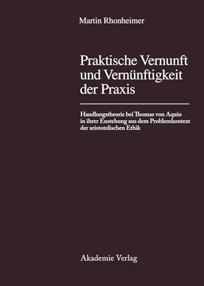 Praktische Vernunft Und Vernuenftigkeit Der Praxis