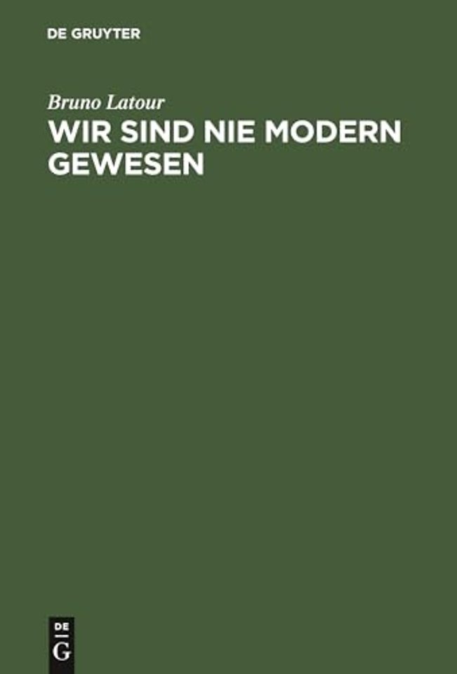 Wir Sind Nie Modern Gewesen Versuch Einer Symmetrischen Anthropologie