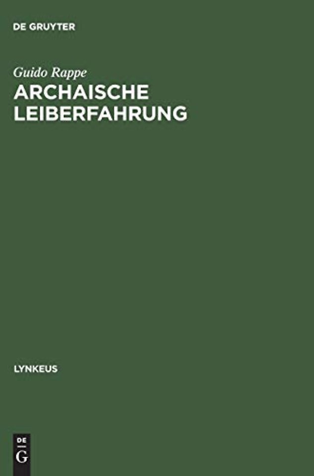 Archaische Leiberfahrung – Der Leib in der frühgriechischen Philosophie und in auβereuropäischen Kulturen