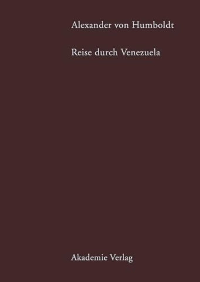 Alexander von Humboldt. Reise durch Venezuela – Auswahl aus den amerikanischen Reisetagebücher