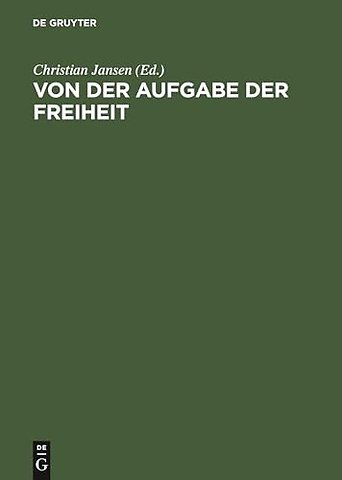 Von der Aufgabe der Freiheit – Politische Verantwortung und bürgerliche Gesellschaft im 19. und 20. JahrhundertFestschrift für Hans Mommsen zu