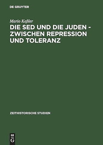 Die Sed Und Die Juden - Zwischen Repression Und Toranz Politische Entwicklungen Bis 1967