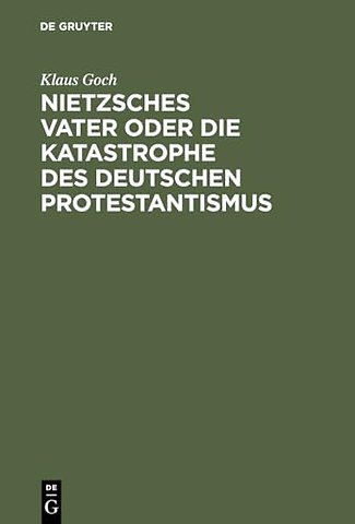 Nietzsches Vater oder die Katastrophe des deutsc – Eine Biographie