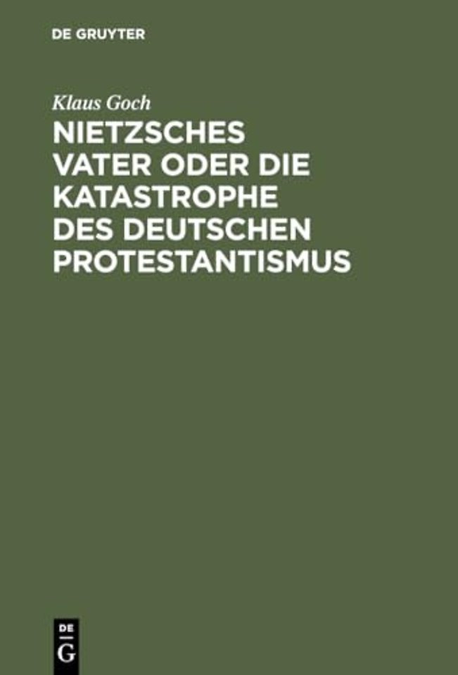 Nietzsches Vater oder die Katastrophe des deutschen Protestantismus