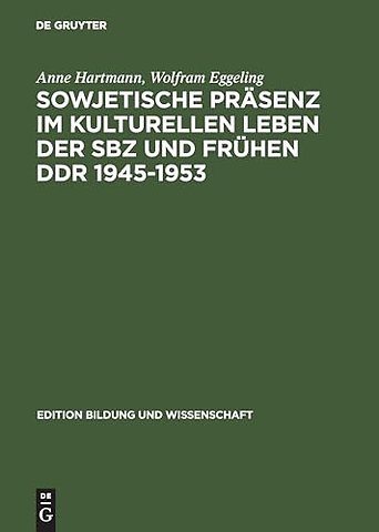 Sowjetische Präsenz im kulturellen Leben der SBZ und frühen DDR 1945–1953