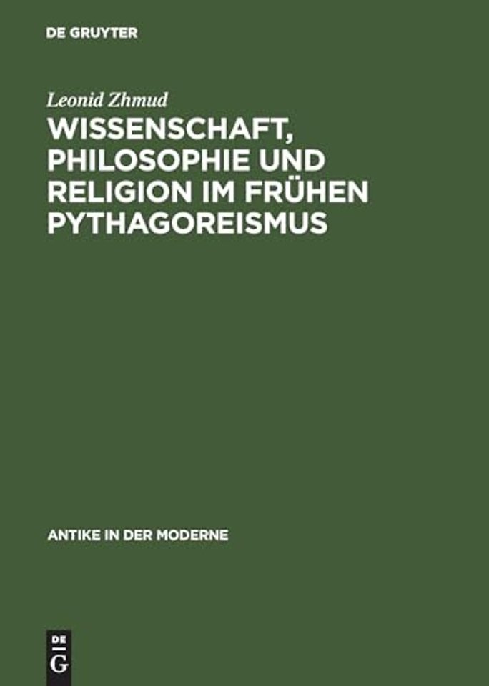 Wissenschaft, Philosophie Und Religion Im Fruehen Pythagoreismus (Paper Only)