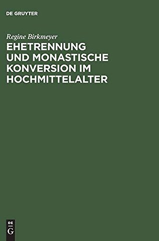 Ehetrennung und monastische Konversion im Hochmittelalter