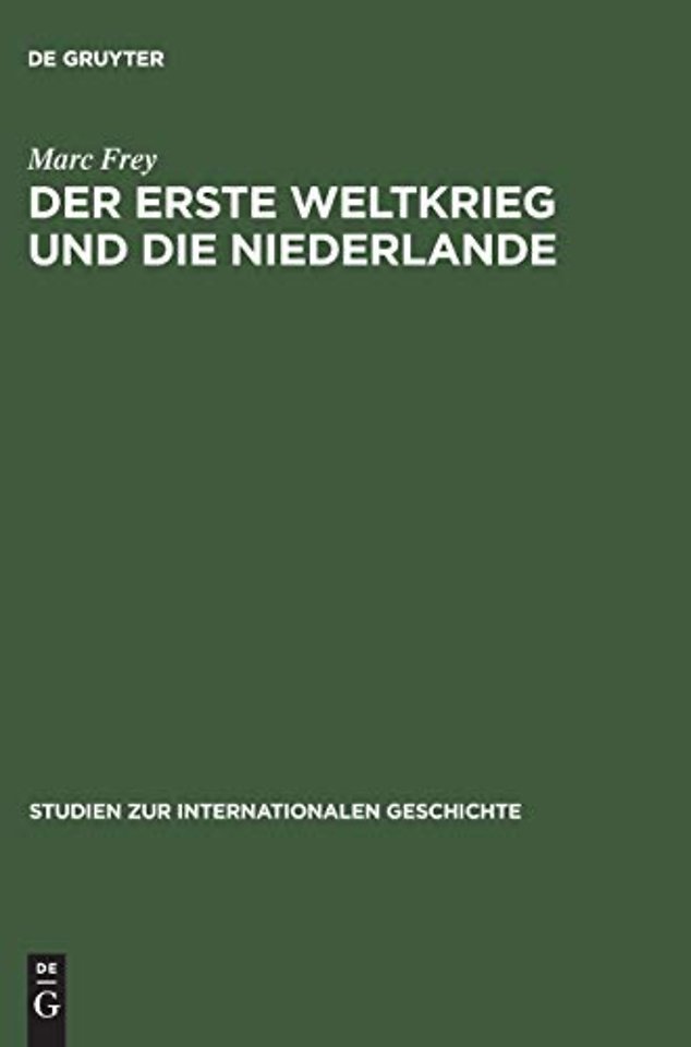 Der Erste Weltkrieg und die Niederlande – Ein neutrales Land im politischen und wirtschaftlichen Kalkül der Kriegsgegner