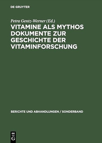 Vitamine als Mythos. Dokumente zur Geschichte de – Berichte und Abhandlungen, Sonderband 3