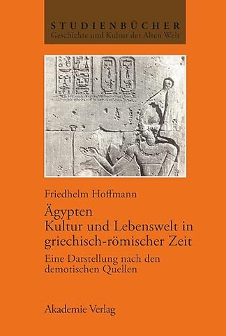 Ägypten. Kultur und Lebenswelt in griechisch–röm – Eine Darstellung nach den demotischen Quellen