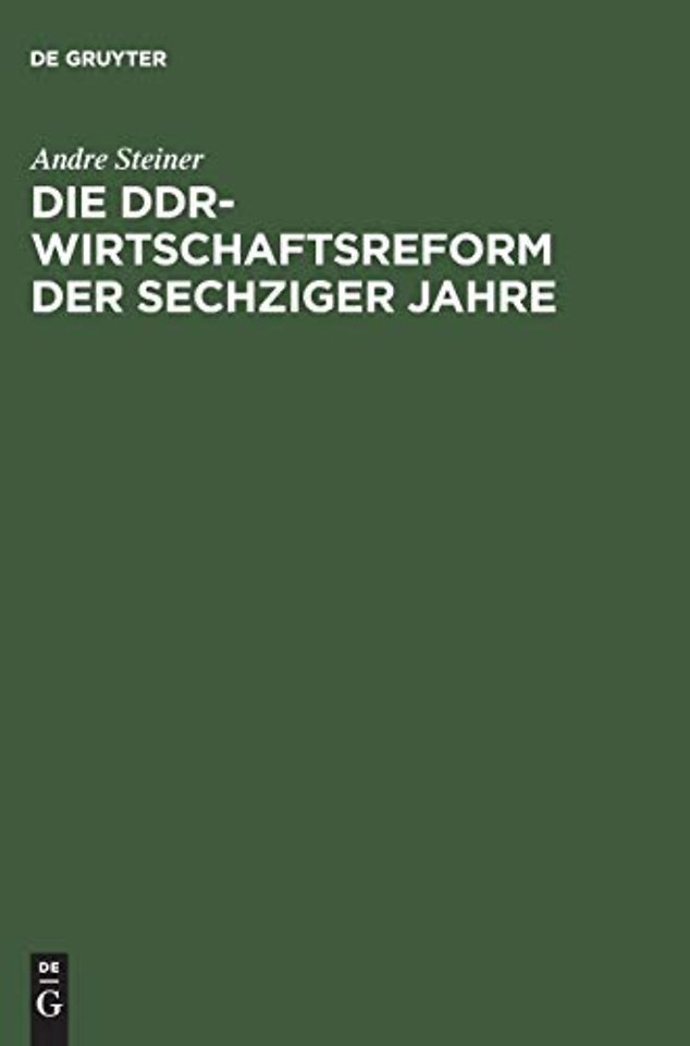 Die DDR–Wirtschaftsreform der sechziger Jahre – Konflikt zwischen Effizienz– und Machtkalkül