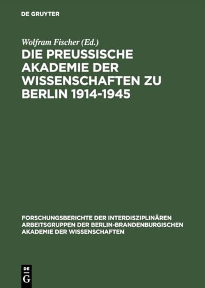 Die Preuβische Akademie der Wissenschaften zu Berlin 1914–1945
