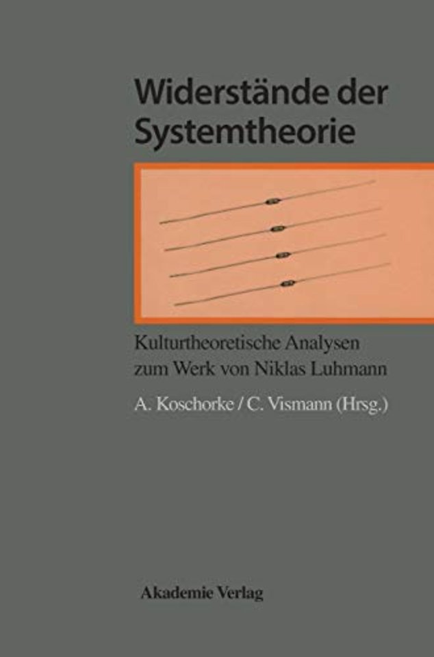 Widerstände der Systemtheorie – Kulturtheoretische Analyse der Werke von Luhmann