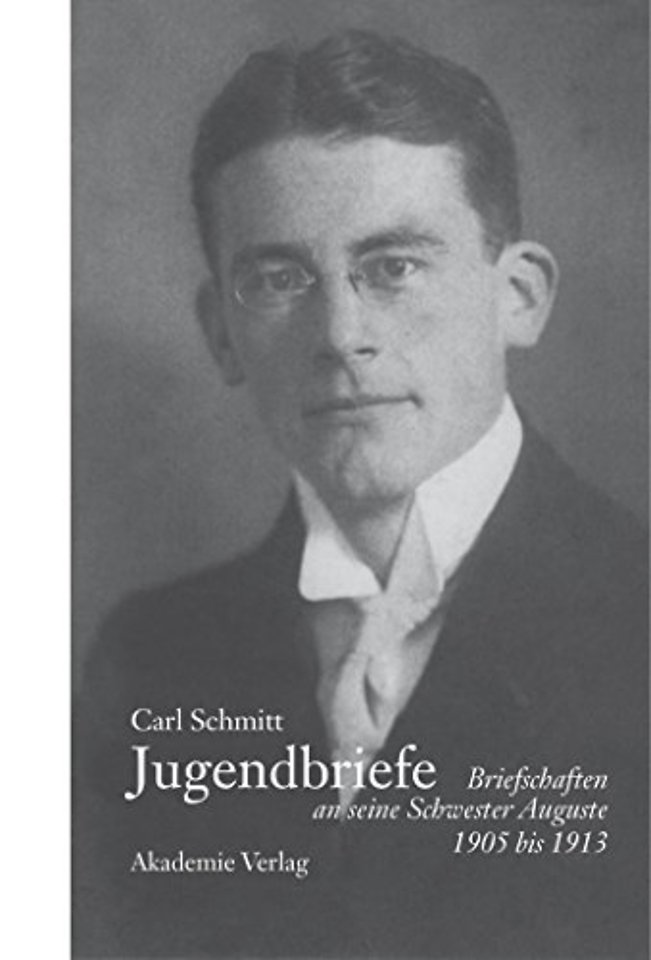 Carl Schmitt – Jugendbriefe – Briefschaften an seine Schwester Auguste 1906–1913