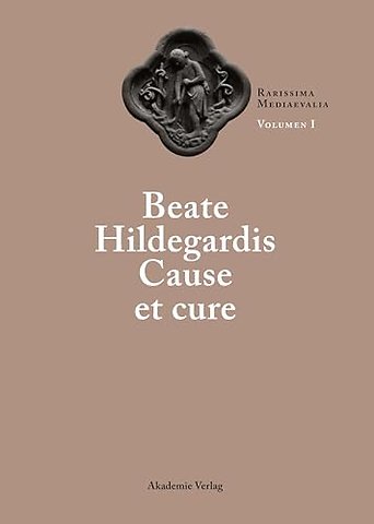 Beate Hildegardis Cause et cure