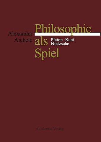 Philosophie als Spiel – Platon – Kant – Nietzsche
