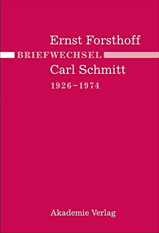 Briefwechsel Ernst Forsthoff – Carl Schmitt 1926–1974