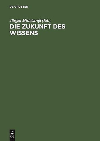 Die Zukunft des Wissens – Vorträge und Kolloquien. XVIII. Deutscher Kongreβ für Philosophie, Konstanz, 4.–8. Oktober 1999