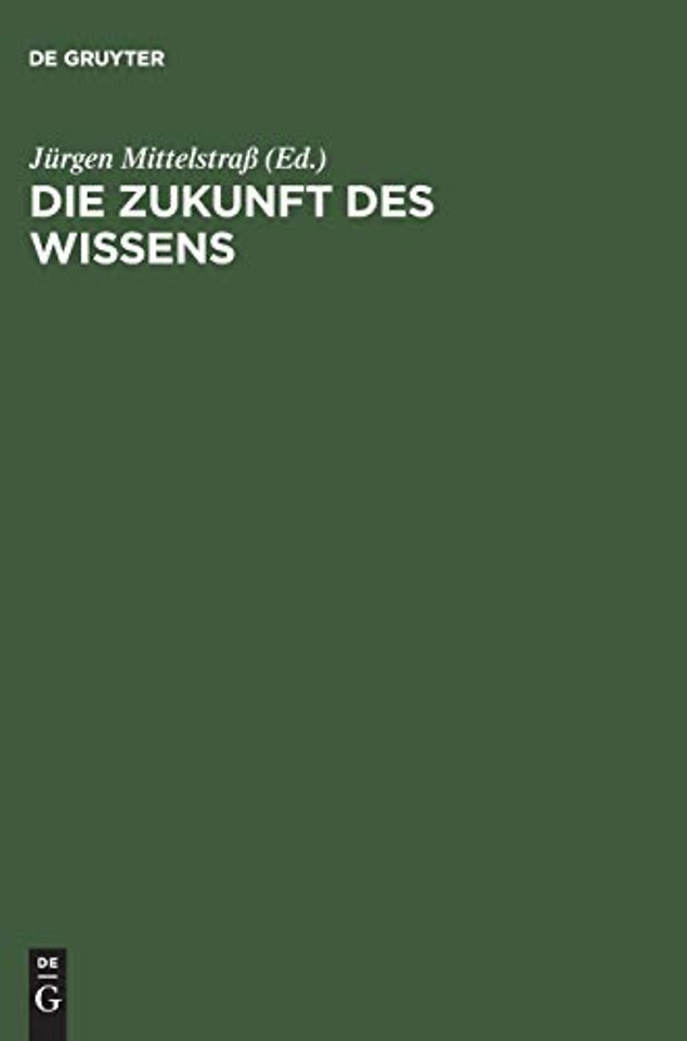 Die Zukunft des Wissens – Vorträge und Kolloquien. XVIII. Deutscher Kongreβ für Philosophie, Konstanz, 4.–8. Oktober 1999