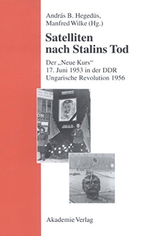 Satelliten nach Stalins Tod – Der "Neue Kurs". 17. Juni 1953 in der DDR. Ungarische Revolution 1956
