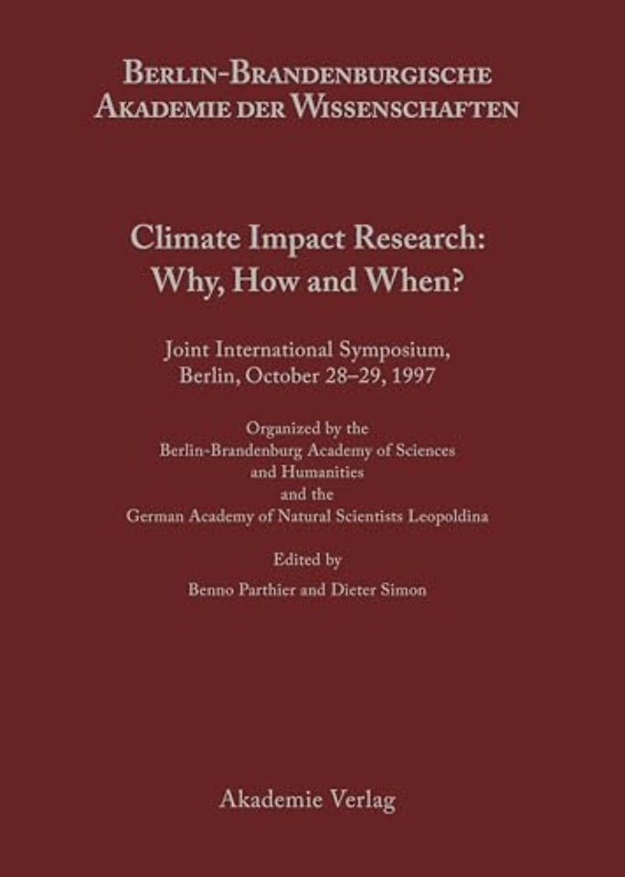 Climate Impact Research: Why, How and When? – Joint International Symposium, Berlin, October 28–29, 1997, Oranized by the Berlin–Brandenburgisc