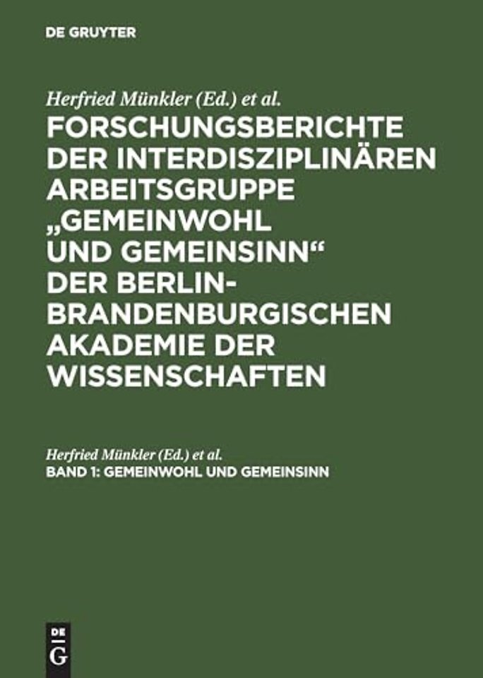 Forschungsberichte der interdisziplinaren Arbeitsgruppe "Gemeinwohl und Gemeinsinn" der Berlin-Brandenburgischen Akademie der Wissenschaften, Band 1, Gemeinwohl und Gemeinsinn