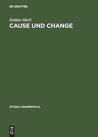 Cause und Change – Thematische Relationen und Ereignisstrukturen in Konzeptualisierung und Grammatikalisierung