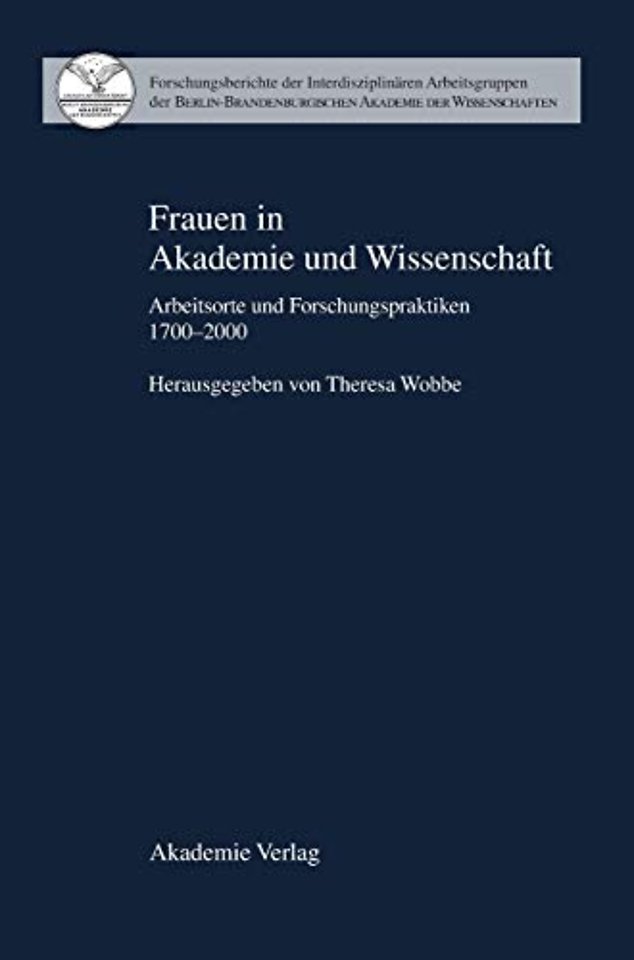 Frauen in Akademie und Wissenschaft – Arbeitsorte und Forschungspraktiken 1700–2000