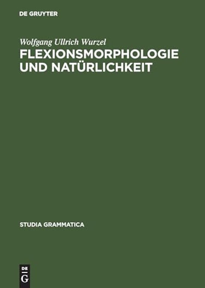 Flexionsmorphologie und Natürlichkeit – Ein Beitrag zur morphologischen Theoriebildung