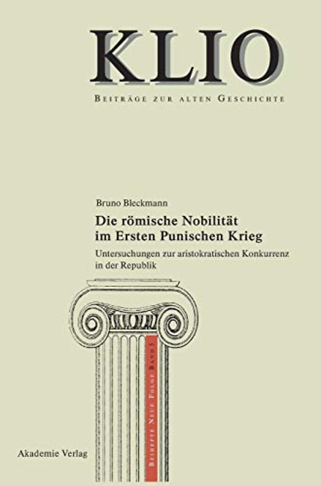 Die römische Nobilität im Ersten Punischen Krieg – Untersuchungen zur aristokratischen Konkurrenz in der Republik