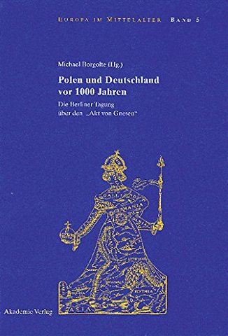 Polen und Deutschland vor 1000 Jahren – Die Berliner Tagung über den "Akt von Gnesen"