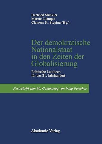 Der demokratische Nationalstaat in den Zeiten de – Politische Leitideen für das 21. Jahrhundert. Festschrift zum 80. Geburtstag von Iring Fetscher