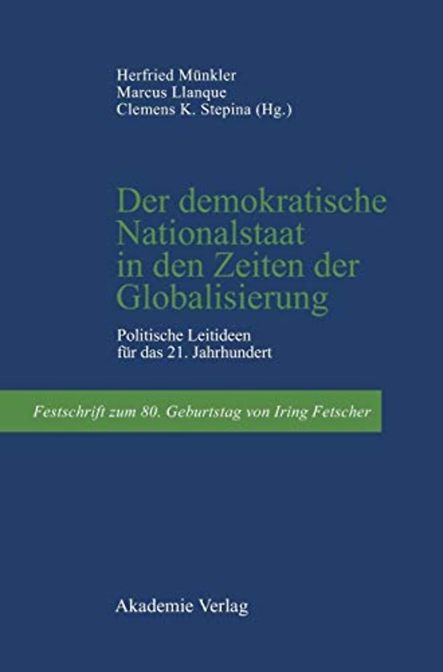 Der demokratische Nationalstaat in den Zeiten de – Politische Leitideen für das 21. Jahrhundert. Festschrift zum 80. Geburtstag von Iring Fetscher