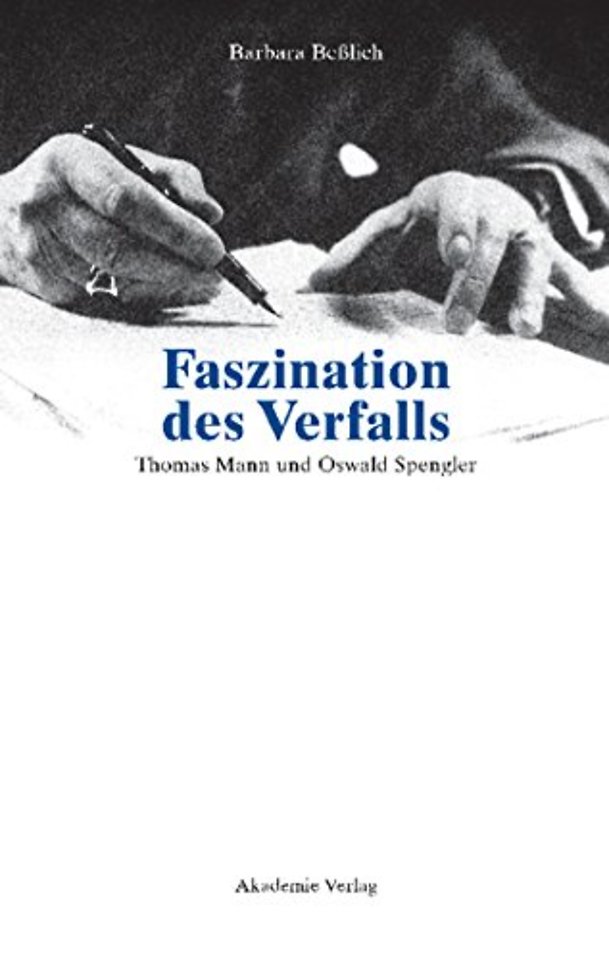 Faszination des Verfalls – Thomas Mann und Oswald Spengler
