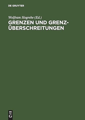 Grenzen und Grenzüberschreitungen – XIX. Deutscher Kongress für Philosophie, Bonn, 23.–27. September 2002. Vorträge und Kolloquien