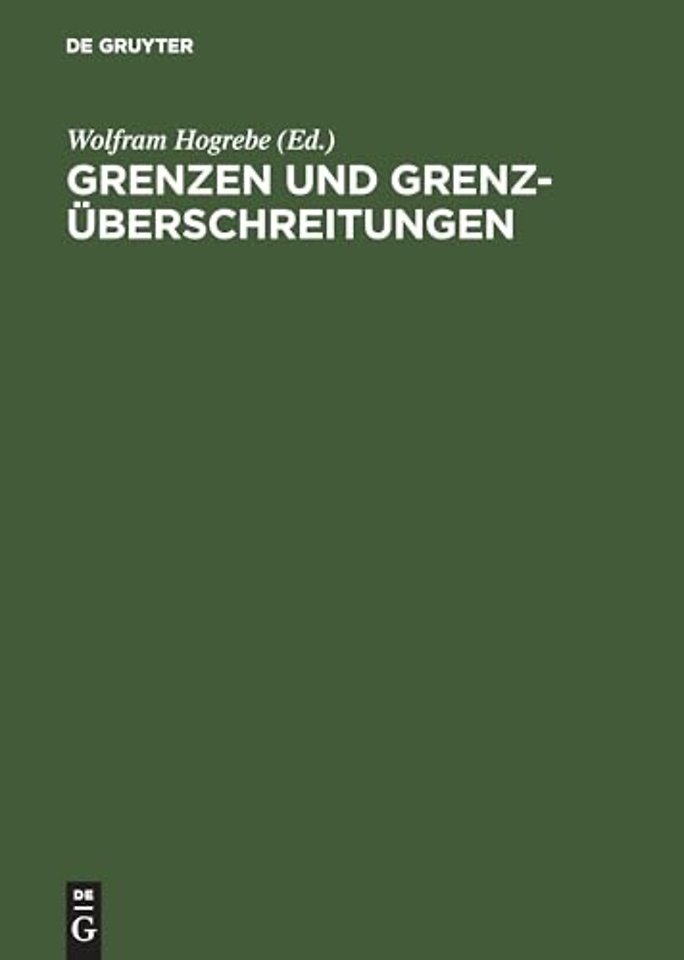 Grenzen und Grenzüberschreitungen – XIX. Deutscher Kongress für Philosophie, Bonn, 23.–27. September 2002. Vorträge und Kolloquien