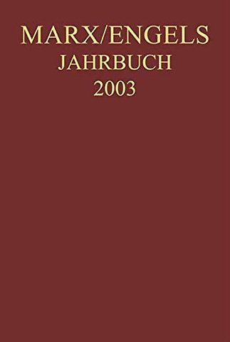 Marx–Engels–Jahrbuch 2003. Die Deutsche Ideologi – Artikel, Druckvorlagen, Entwürfe, Reinschriftenfragmente und Notizen zu "I. Feuerbac
